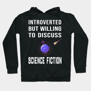 Introverted But Willing to Discuss Science Fiction Hoodie